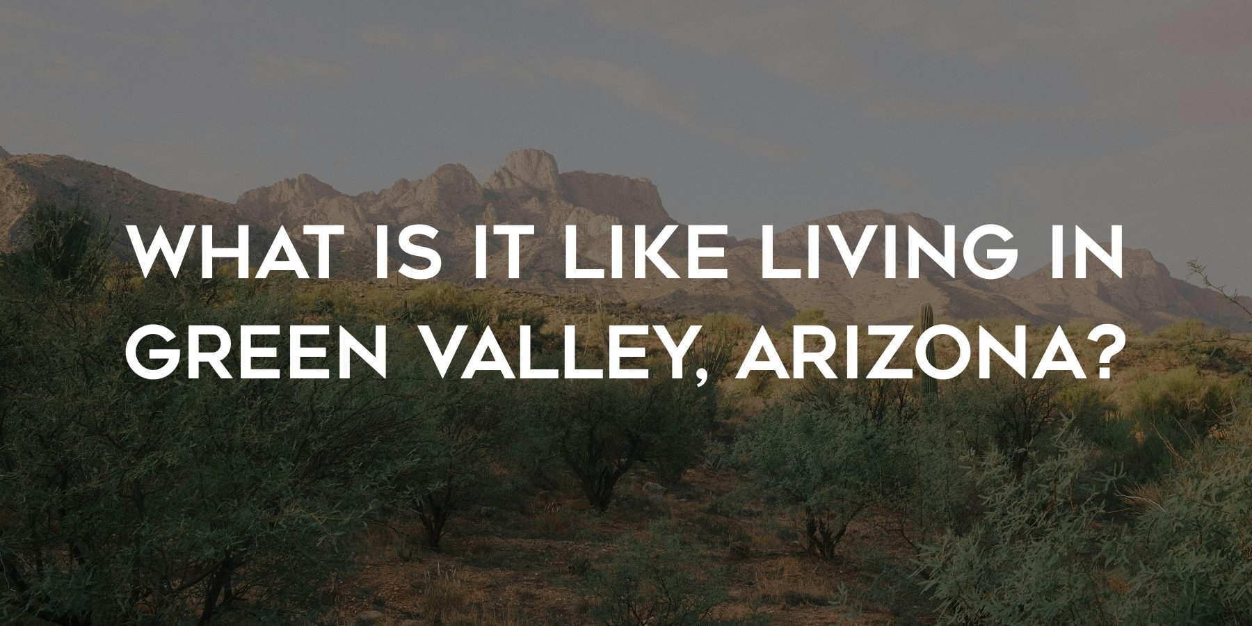 What is it like living in Green Valley, Arizona